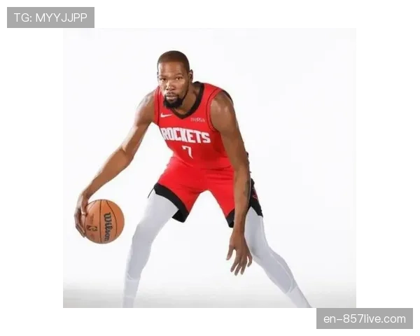 火箭杜兰特减少持球转为无球终结，简化进攻释放组织压力